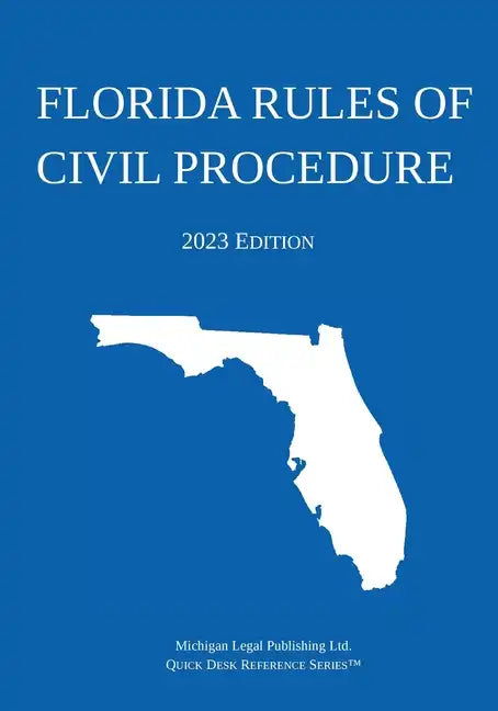 Florida Rules of Civil Procedure; 2023 Edition - Paperback