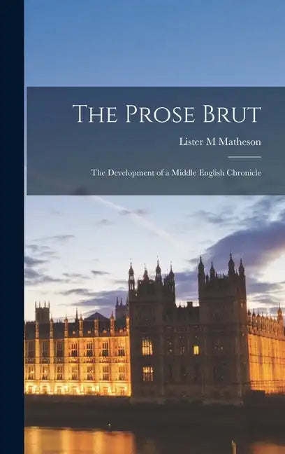 The Prose Brut: The Development of a Middle English Chronicle - Hardcover