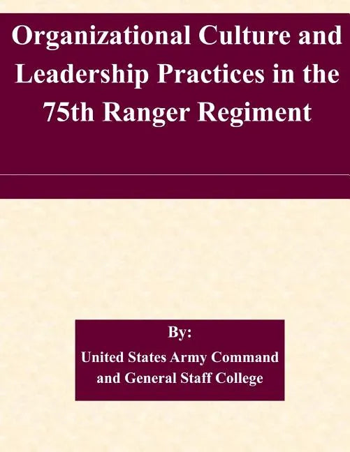 Organizational Culture and Leadership Practices in the 75th Ranger Regiment - Paperback
