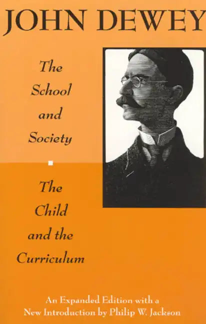 The School and Society and The Child and the Curriculum - Paperback