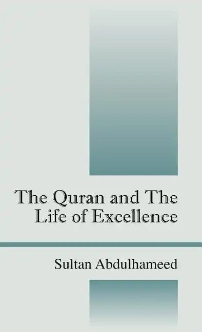 The Quran and the Life of Excellence - Hardcover