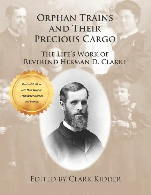 Orphan Trains and Their Precious Cargo: The Life's Work of Reverend Herman D. Clarke - Paperback