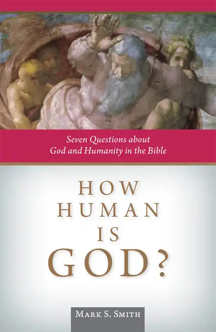 How Human Is God?: Seven Questions about God and Humanity in the Bible - Paperback