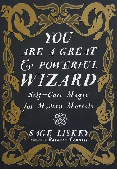 You Are a Great and Powerful Wizard: Self-Care Magic for Modern Mortals: Self-Care Magic for Modern Mortals - Hardcover