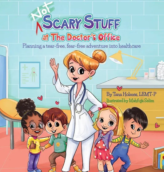 (NOT) Scary Stuff at the Doctor's Office: Planning a Tear-Free, Fear Free Adventure Into Healthcare - Hardcover