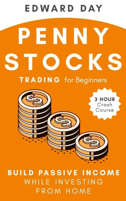 Penny Stocks Trading for Beginners: Build Passive Income While Investing From Home - Paperback