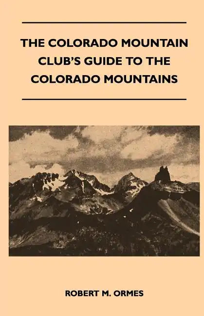 The Colorado Mountain Club's Guide to the Colorado Mountains - Paperback