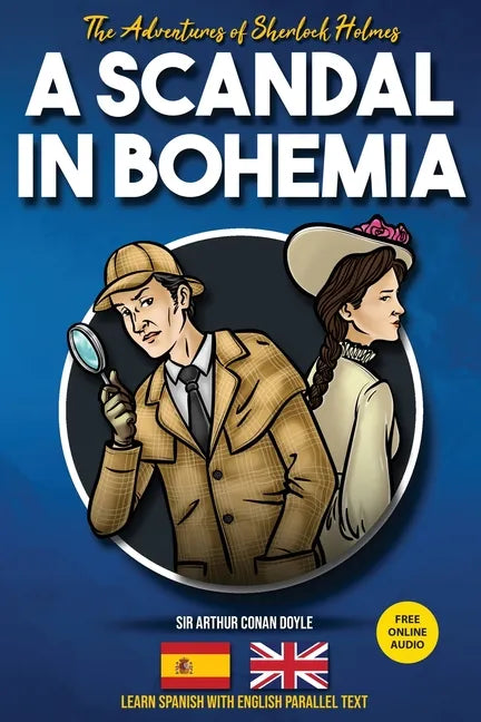 The Adventures of Sherlock Holmes - A Scandal in Bohemia: Learn Spanish with English Parallel Text - Paperback