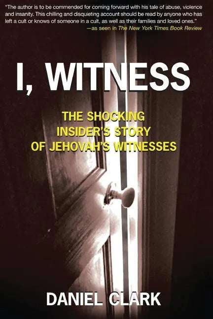 I, Witness: The Shocking Insider's Story of Jehovah's Witnesses - Paperback