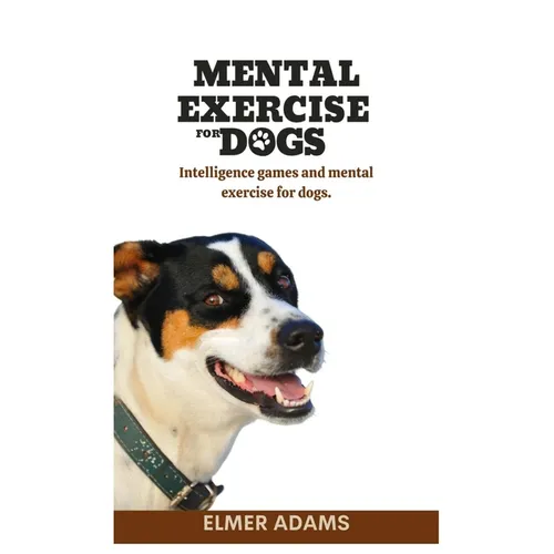 Mental Exercise for Dogs: Intelligence games and mental exercise for dogs - Paperback