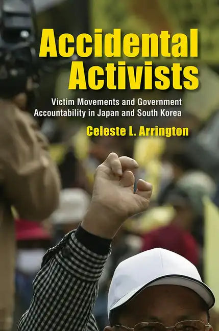 Accidental Activists: Victim Movements and Government Accountability in Japan and South Korea - Hardcover