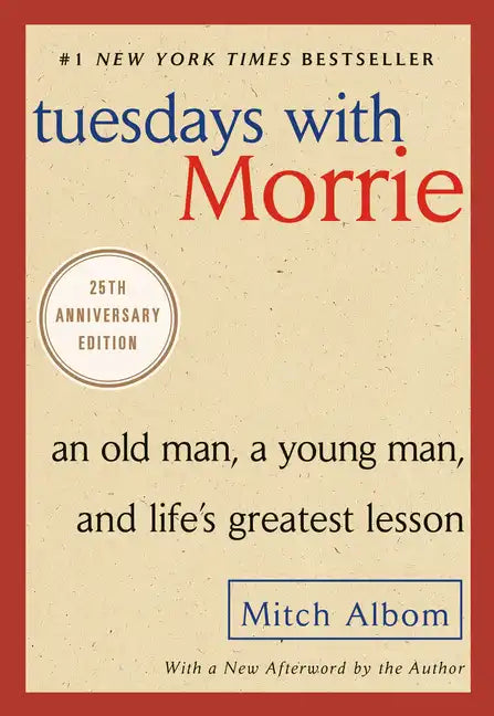 Tuesdays with Morrie: An Old Man, a Young Man, and Life's Greatest Lesson - Paperback