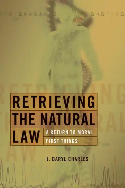Retrieving the Natural Law: A Return to Moral First Things - Paperback