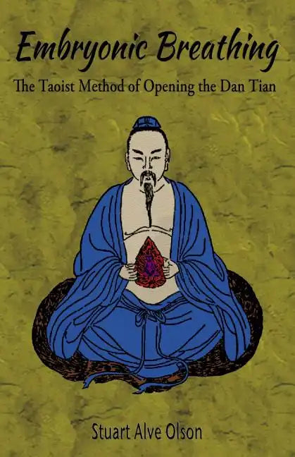 Embryonic Breathing: The Taoist Method of Opening the Dan Tian - Paperback