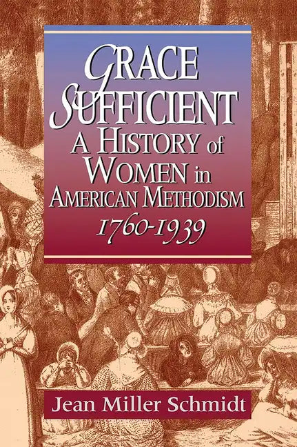 Grace Sufficient: A History of Women in American Methodism 1760-1968 - Paperback