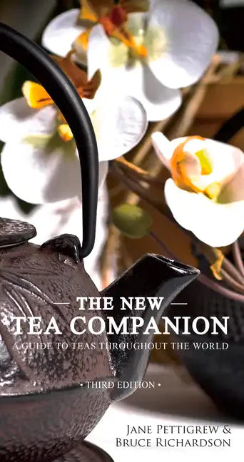 The New Tea Companion: A Guide to Teas Throughout the World - Hardcover