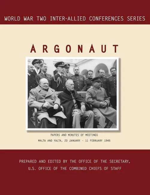 Argonaut: Malta and Yalta, 20 January-11 February 1945 (World War II Inter-Allied Conferences series) - Paperback