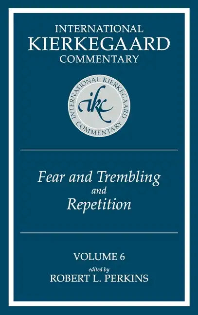 International Kierkegaard Commentary Volume 6: Fear and Trembling and Repetition - Hardcover