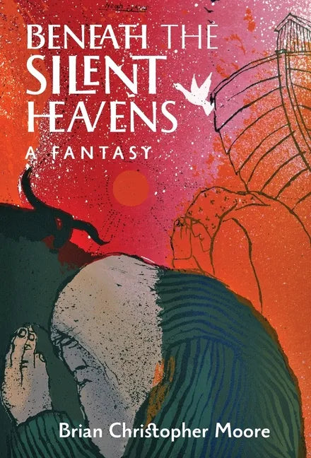 Beneath the Silent Heavens: A Fantasy - Hardcover