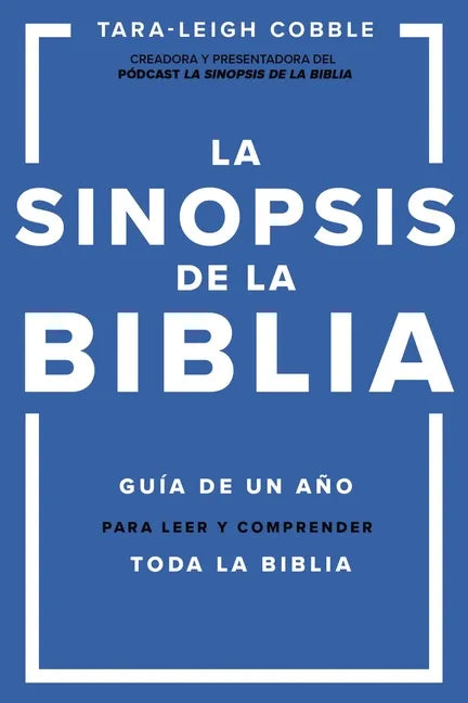 La Sinopsis de la Biblia: Guía de Un Año Para Leer Y Comprender Toda La Biblia - Paperback