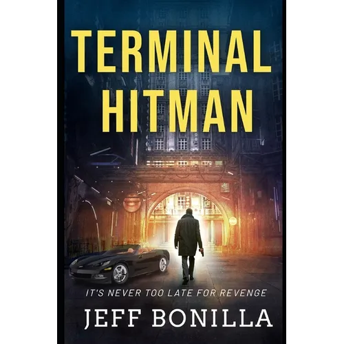 Terminal Hitman: It's Never Too Late For Revenge - Paperback