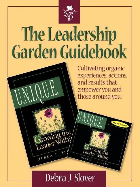 The Leadership Garden Guidebook: Cultivating organic experiences, actions, and results that will empower you and those around you. - Paperback