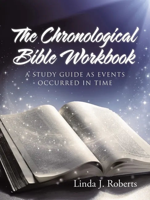 The Chronological Bible Workbook: A Study Guide as Events Occurred in Time - Paperback