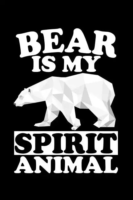 Bear Is My Spirit Animal: Animal Nature Collection - Paperback