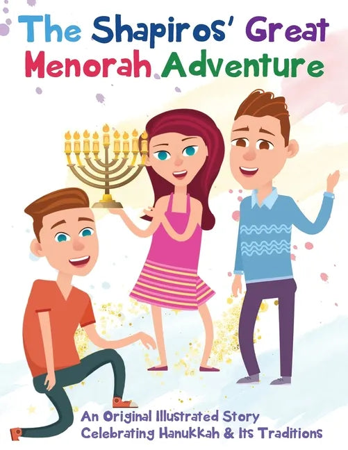 The Shapiros' Great Menorah Adventure: An Original Illustrated Story Celebrating Hanukkah and Its Traditions - Paperback