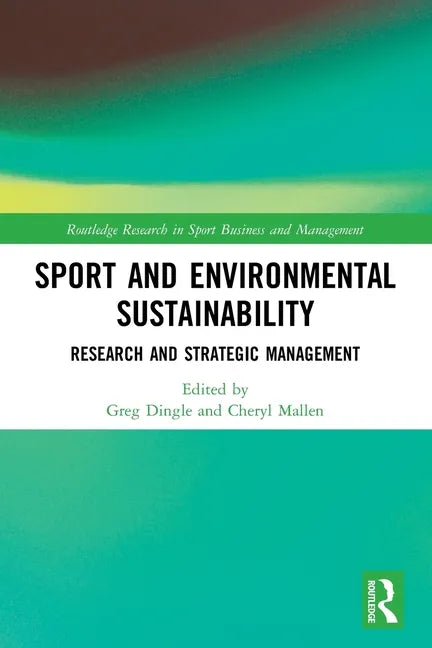 Sport and Environmental Sustainability: Research and Strategic Management - Paperback