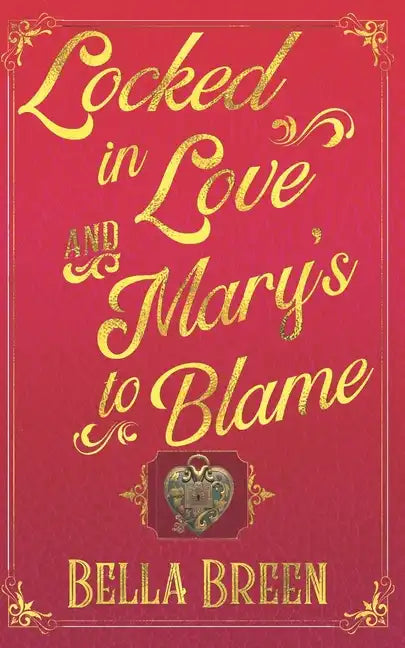 Locked in Love and Mary's to Blame: A Pride and Prejudice Variation - Paperback