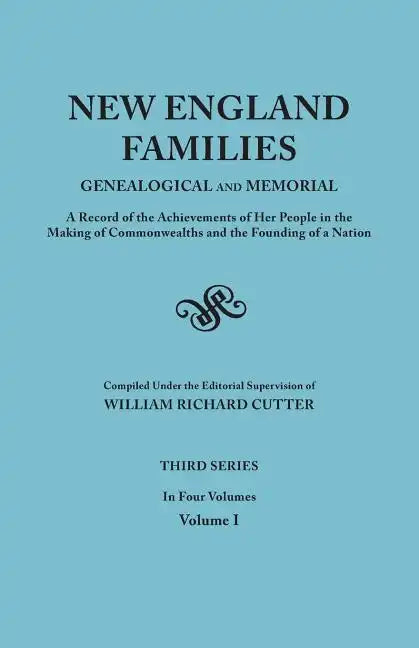 New England Families: Genealogical and Memorial. a Record of the Achievements of Her People in the Making of Commonwealths and the Founding - Paperback