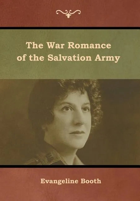 The War Romance of the Salvation Army - Hardcover