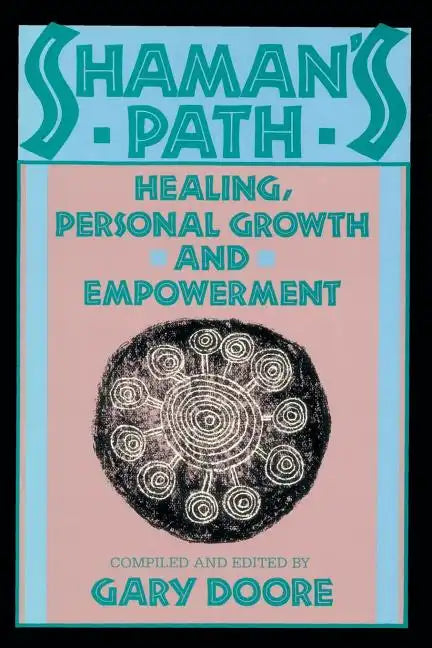 Shaman's Path: Healing, Personal Growth, and Empowerment - Paperback