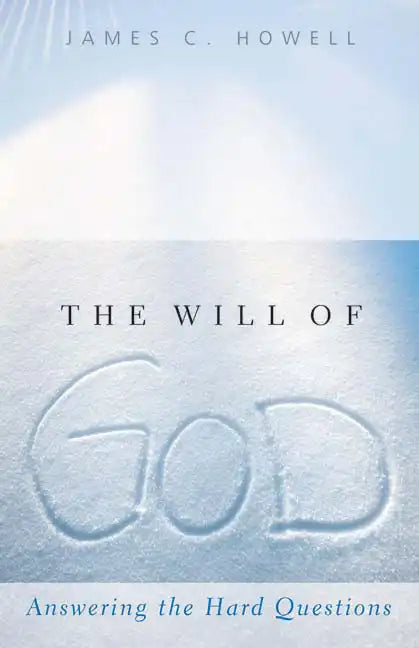 The Will of God: Answering the Hard Questions - Paperback