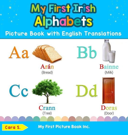 My First Irish Alphabets Picture Book with English Translations: Bilingual Early Learning & Easy Teaching Irish Books for Kids - Hardcover