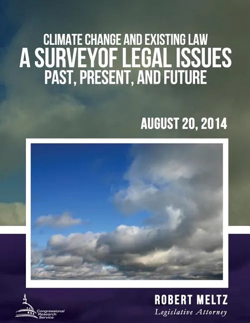 Climate Change and Existing Law: A Survey of Legal Issues Past, Present, and Future - Paperback