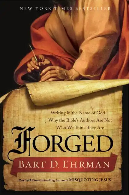 Forged: Writing in the Name of God - Why the Bible's Authors Are Not Who We Think They Are - Paperback