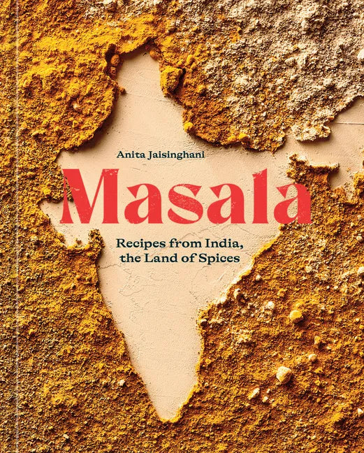 Masala: Recipes from India, the Land of Spices [A Cookbook] - Hardcover