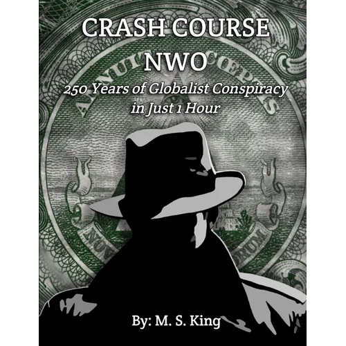 Crash Course NWO: 250 Years of Globalist Conspiracy in Just One Hour - Paperback