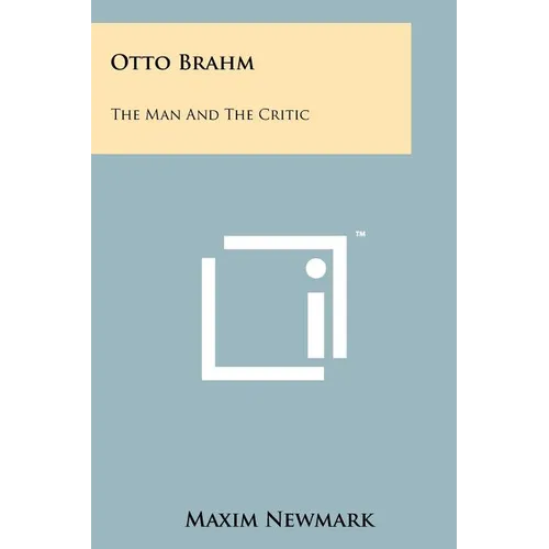 Otto Brahm: The Man and the Critic - Paperback