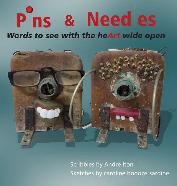 Pins and Needles: Words to see with the heArt wide open - Hardcover