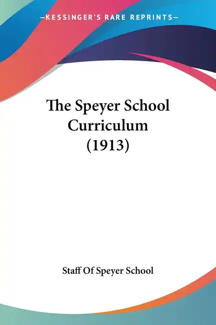 The Speyer School Curriculum (1913) - Paperback