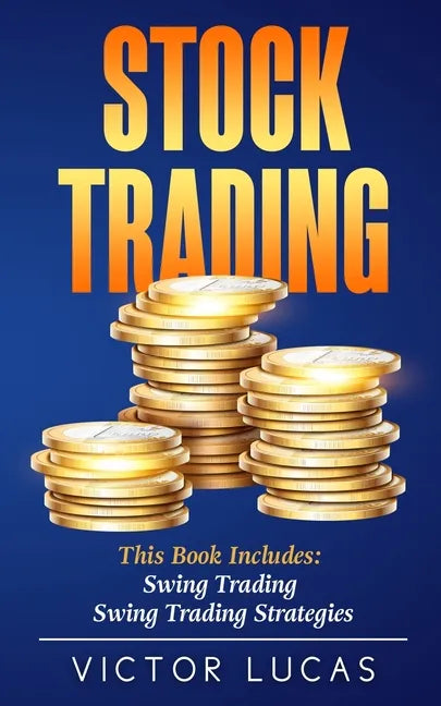 Stock Trading: This book includes: Swing Trading, Swing Trading Strategies - Paperback