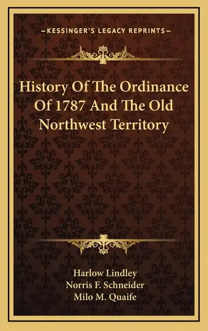History Of The Ordinance Of 1787 And The Old Northwest Territory - Hardcover