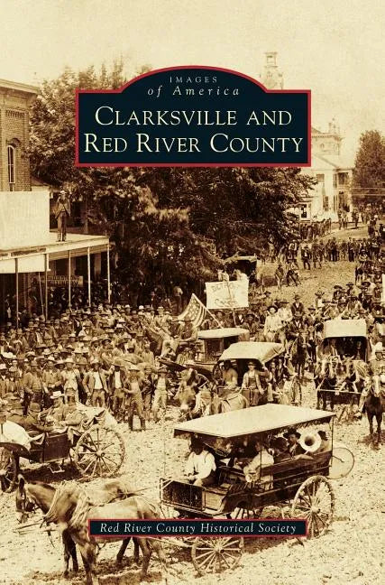 Clarksville and Red River County - Hardcover