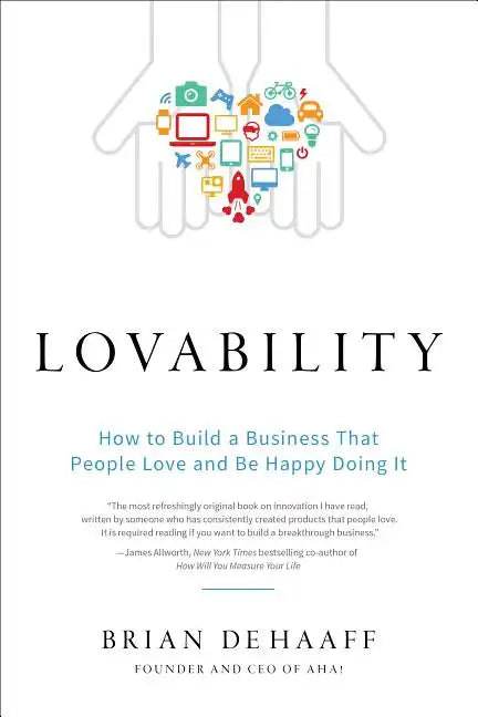 Lovability: How to Build a Business That People Love and Be Happy Doing It - Hardcover