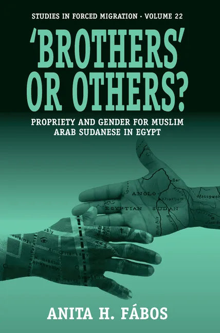 'Brothers' or Others?: Propriety and Gender for Muslim Arab Sudanese in Egypt - Paperback