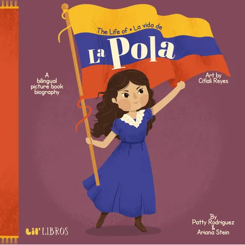 The Life of / La Vida de la Pola: A Bilingual Picture Book Biography - Board Book
