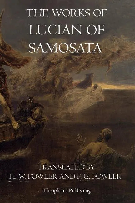 The Works of Lucian of Samosata - Paperback